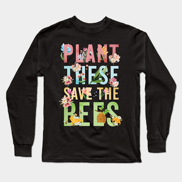 Plant These Save The Bees Long Sleeve T-Shirt by Promen Shirts